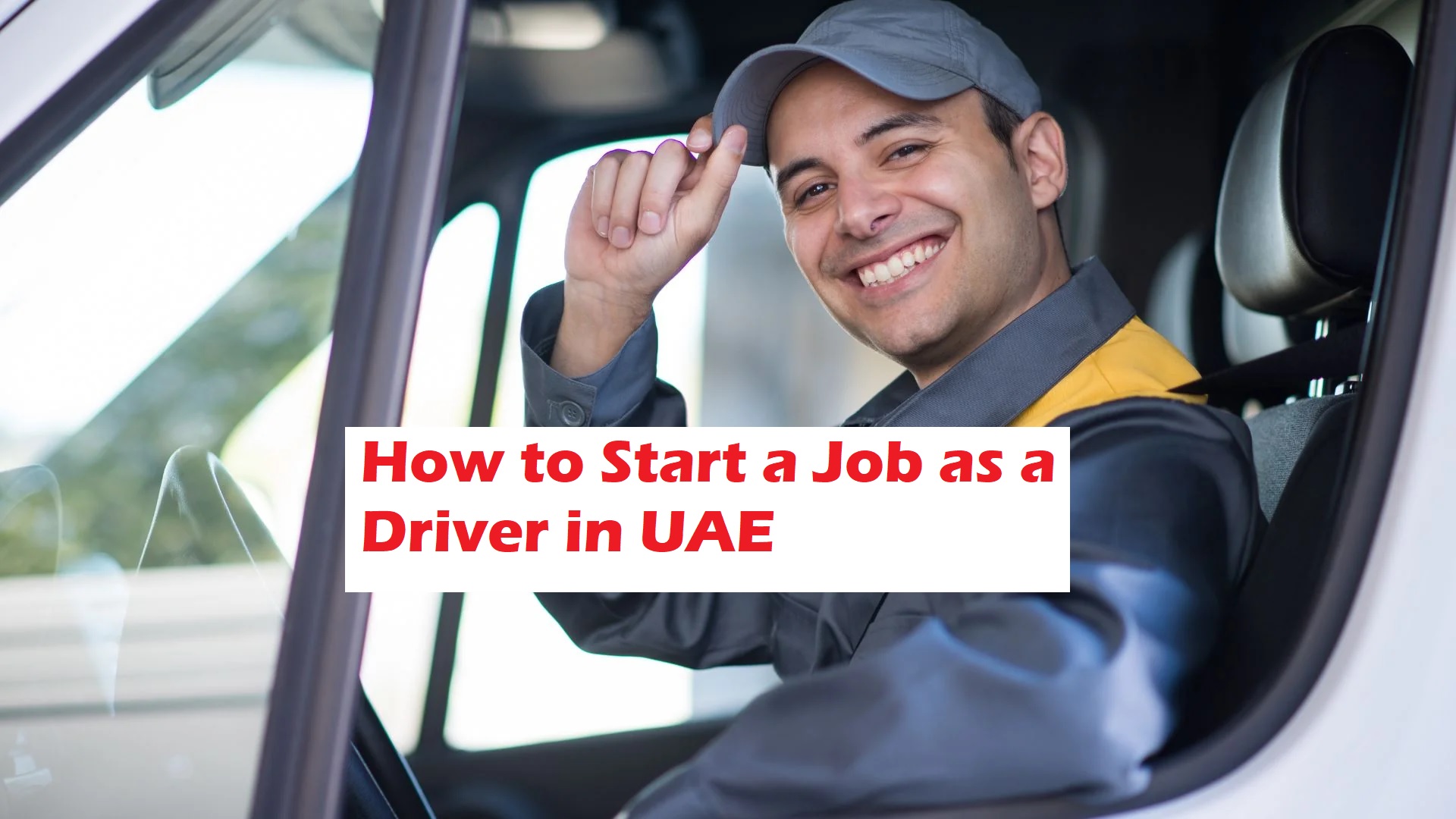 How to Start a Job as a Driver in UAE - LetsStartJob